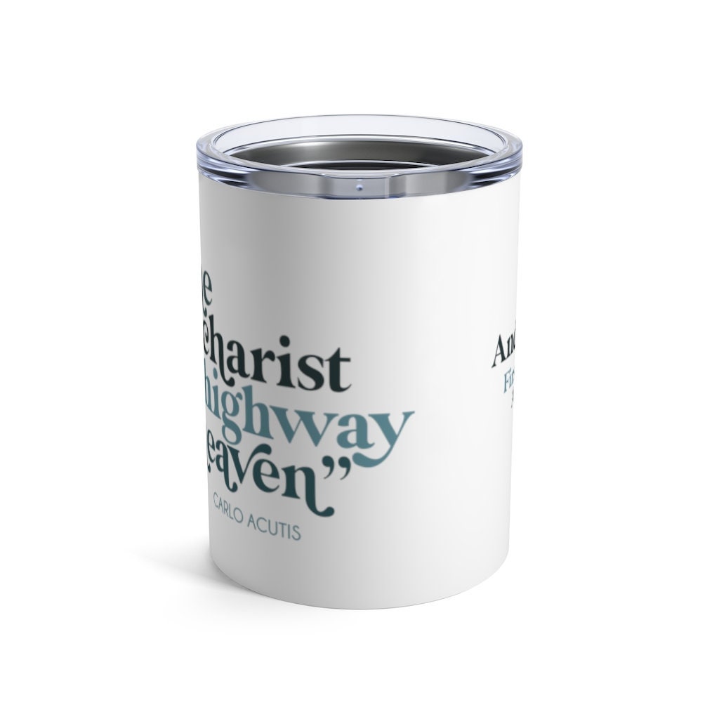 First Communion | Tumbler | Catholic gift | Carlo Acutis | Saint Quote | The Eucharist 10oz