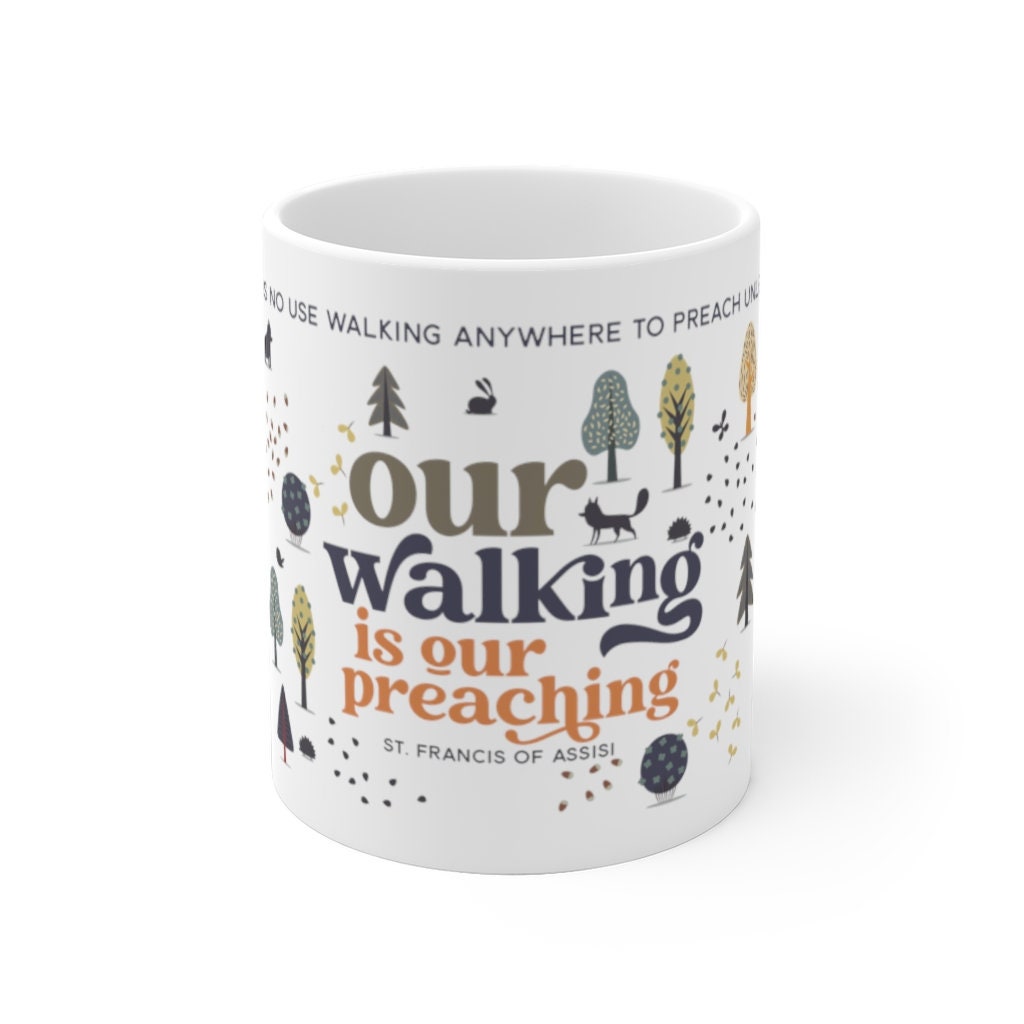 St. Francis of Assisi | Our walking is our preaching  White Ceramic Mug | Catholic gift | Confirmation gift