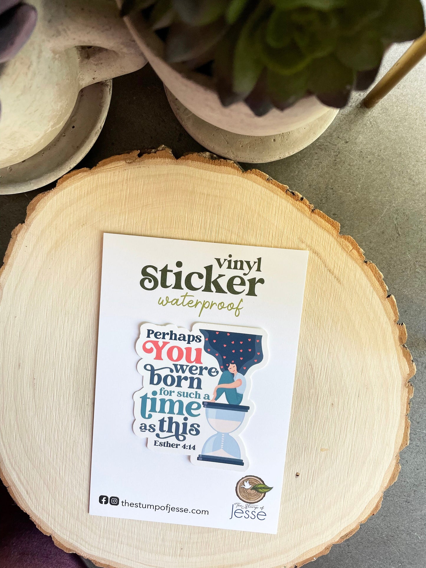 You were born for such a time as this | Esther 4:14 Waterproof Sticker