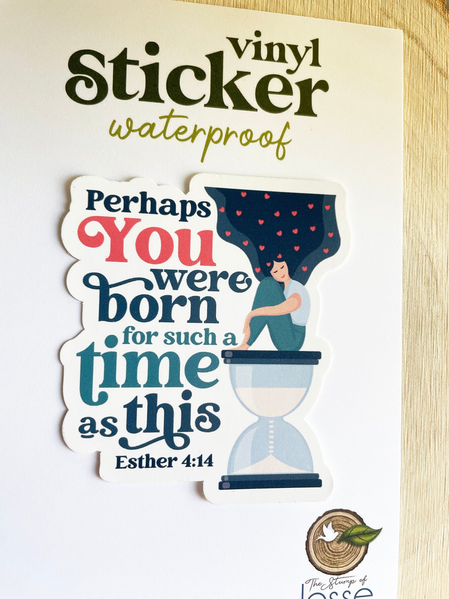 You were born for such a time as this | Esther 4:14 Waterproof Sticker