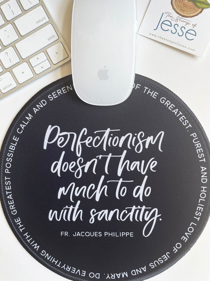 Perfectionism doesn't have much to do with sanctity Mouse Pad